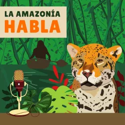 La Amazonia Habla Podcast artwork