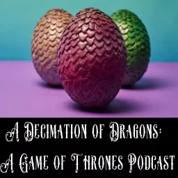 A Decimation of Dragons: A House of the Dragon Podcast artwork