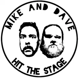Mike & Dave Hit the Stage Podcast artwork
