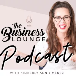 The Business Lounge Podcast with Kimberly Ann Jimenez artwork