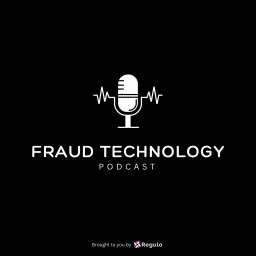 Fraud Technology Podcast