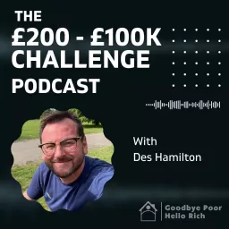 The £200 - £100,000 Challenge Podcast artwork