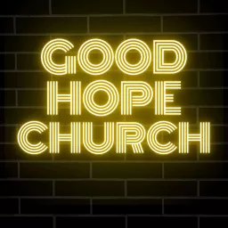 Good Hope Church Podcast artwork