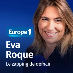 Le zapping de demain - Eva Roque Podcast artwork