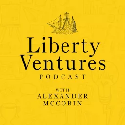 Liberty Ventures Podcast with Alexander McCobin artwork