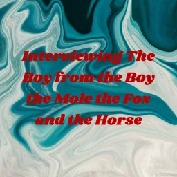 Interviewing The Boy from the Boy the Mole the Fox and the Horse Podcast artwork