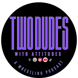 Two Dudes With Attitudes: A Wrestling Podcast artwork