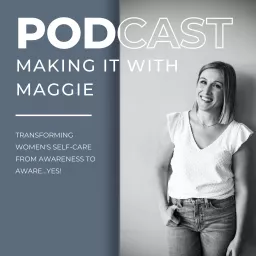 Making It With Maggie Podcast artwork