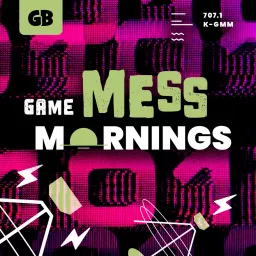 Game Mess Mornings Podcast artwork