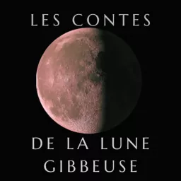 Les Contes de la Lune Gibbeuse