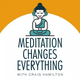 Meditation Changes Everything Podcast artwork