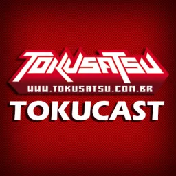 Tokucast – Tokusatsu.com.br