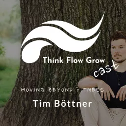 Think Flow Grow Cast mit Tim Boettner