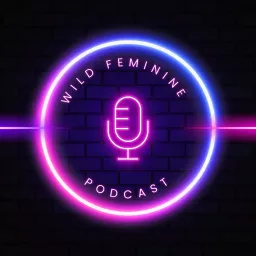 The Wild Feminine Podcast artwork
