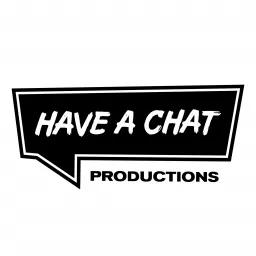Have a Chat Productions Podcast artwork