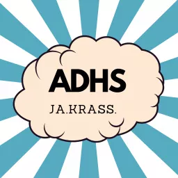 ADHS.ja.krass -Dein Podcast für ADHS-Spätdiagnostizierte und ADHS im Erwachsenenalter