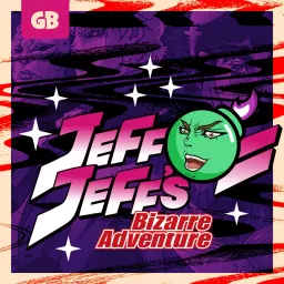 JeffJeff's Bizarre Adventure Podcast artwork