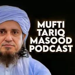 Mufti Tariq Masood Podcast artwork