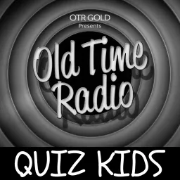 The Quiz Kids | Old Time Radio Podcast artwork