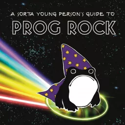 A Sorta Young Person’s Guide to Prog Rock Podcast artwork