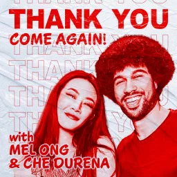 Thank You Come Again with Melissa Ong & Che Durena