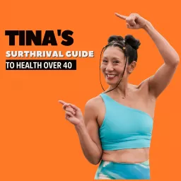 Tina's SurThrival Guide to Health over 40 Podcast artwork