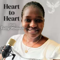 Heart to Heart with Patty Mulauzi Podcast artwork