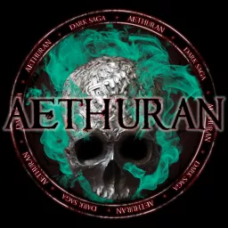 Aethuran Dark Saga - A Dark Fantasy Audio Fiction Podcast artwork