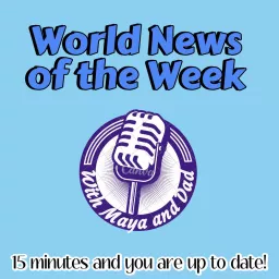 World News of the Week (WNW) with Maya and Dad Podcast artwork