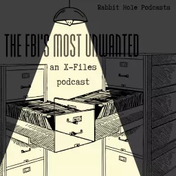 The FBI's Most Unwanted: an X-Files podcast artwork