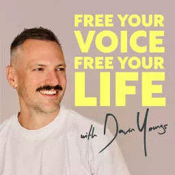 Free Your Voice, Free Your Life with Davin Youngs Podcast artwork