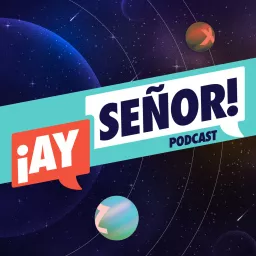 ¡Ay Señor! Podcast artwork