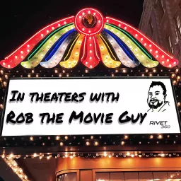 In Theaters with Rob the Movie Guy Podcast artwork