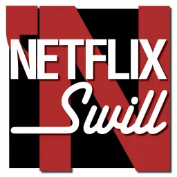 Netflix 'N Swill Podcast artwork