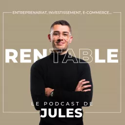 RENTABLE : Le Podcast de Jules