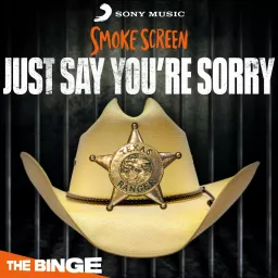 Smoke Screen: Just Say You're Sorry Podcast artwork