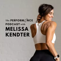 The Performance Podcast with Melissa Kendter artwork