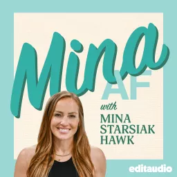 Mina AF with Mina Starsiak Hawk Podcast artwork
