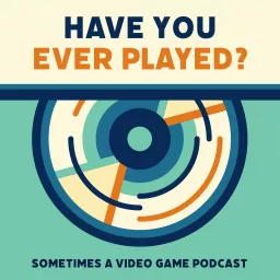 Have you ever played? Podcast artwork