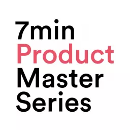 7min Product Master Series Podcast artwork