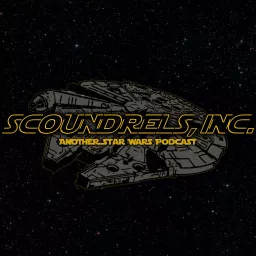 Scoundrels, Inc. Another Star Wars Podcast artwork