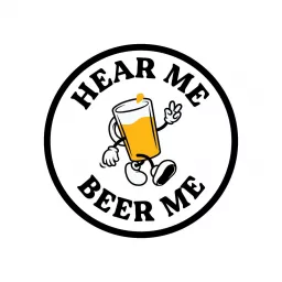 Hear Me and Beer Me Podcast artwork