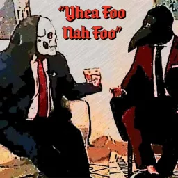 Yhea foo Nah foo Podcast artwork