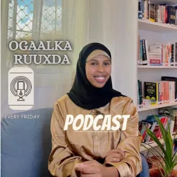Ogaalka Ruuxda | Nazreen zallah Podcast artwork