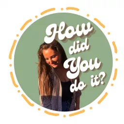 How Did You Do It Podcast artwork