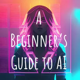 A Beginner's Guide to AI Podcast artwork
