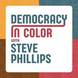 Democracy in Color with Steve Phillips Podcast artwork