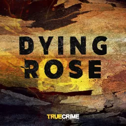 Dying Rose Podcast artwork