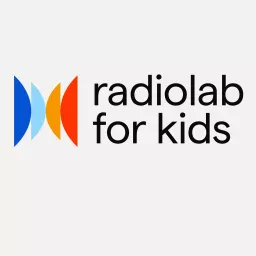 Radiolab for Kids Podcast artwork