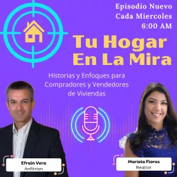 Tu Hogar en la Mira | Narrativas Y Enfoques Para Compradores Y Vendedores de Viviendas Podcast artwork